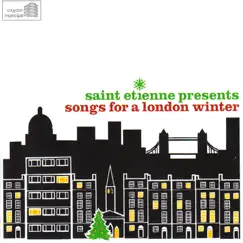 Saint Etienne Presents Songs for a London Winter (feat. Adam Faith, Alma Cogan, Beverly Sisters, Billy Fury, Cleo Laine, Dickie Valentine, Elaine and Derek, Embassy Singers, Joe 
