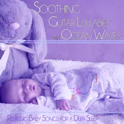 Soothing Guitar Lullabies with Ocean Waves: Relaxing Baby Songs for a Deep Sleep by Baby Lullaby Music Academy, Baby Sleep Music Academy & Songs to Put a Baby to Sleep Academy album reviews, ratings, credits
