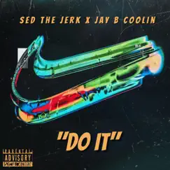 Do It x Jay B Coolin - Single by Sed The Jerk album reviews, ratings, credits