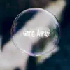 Gone Away - Single album lyrics, reviews, download