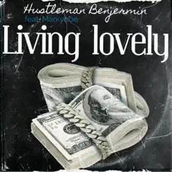 Living Lovely (feat. Markyboe) - Single by HustleMan Benjermin album reviews, ratings, credits