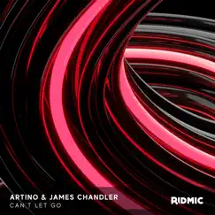 Can't Let Go - Single by Artino & James Chandler album reviews, ratings, credits