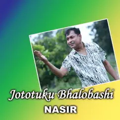 Jototuku Bhalobashi - Single by Nasir album reviews, ratings, credits