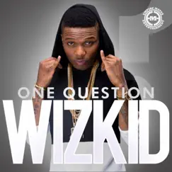 One Question (feat. Yemi Sax) - Single by Wizkid album reviews, ratings, credits