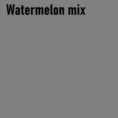 Watermelon Mix - Single by Ardapez album reviews, ratings, credits