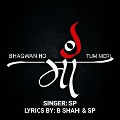 Bhagwan Ho Tum Meri Maa - Single by SP album reviews, ratings, credits