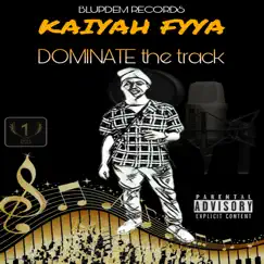 Dominate the Track - Single by Kaiyah Fyya album reviews, ratings, credits