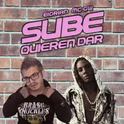 Sube, Quieren Dar - Single by MC Eidrian & MC GW album reviews, ratings, credits