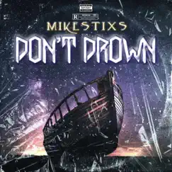 Don't Drown - Single by Mikestixs album reviews, ratings, credits