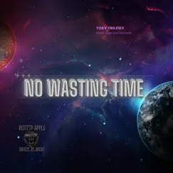No Wasting Time (feat. Lil Trilogy) Song Lyrics