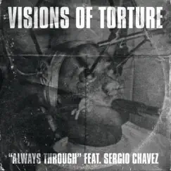 Always Through (feat. Sergio Chavez) - Single by VISIONS OF TORTURE album reviews, ratings, credits