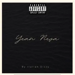 Yean Neva - Single by Italian Dizzy album reviews, ratings, credits