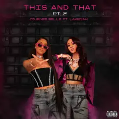 This and That Pt 2 (feat. Lakeyah) - Single by Journee Belle album reviews, ratings, credits