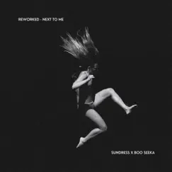 Next To Me (feat. SUNDRESS) [REWORKED] Song Lyrics