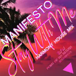 Stay With Me (Harmony House Mix) - Single by MANifesto album reviews, ratings, credits