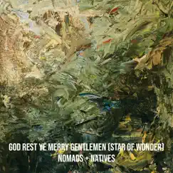 God Rest Ye Merry Gentlemen (Star of Wonder) - Single by Nomads + Natives album reviews, ratings, credits