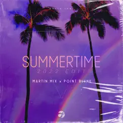 Summertime (2022 Edit) - Single by Martin Mix & Point Blvnk album reviews, ratings, credits