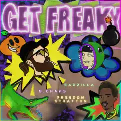 Get Freaky - Single by B. Chaps, Freedom Stratton & Sadzilla album reviews, ratings, credits