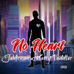 No Heart - Single by Jahfrican & Harry Toddler album reviews, ratings, credits