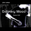 Ordinary Mood (Radio Edit) - Single album lyrics, reviews, download