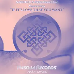 If It’s Love That You Want - Single by SebTick DJ, Kyika DeSoul & Morris Revy album reviews, ratings, credits