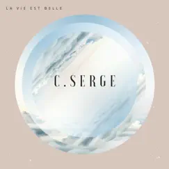 La vie est belle - Single by C Serge album reviews, ratings, credits