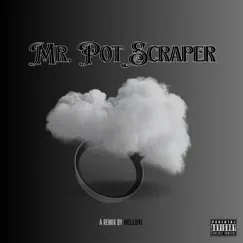 Mr Pot Scraper (Remix) - Single by HellBxi album reviews, ratings, credits