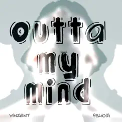 Outta My Mind (feat. Felicia) - Single by Vinzent album reviews, ratings, credits