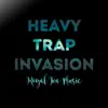 Heavy Trap Invasion - Single album lyrics, reviews, download