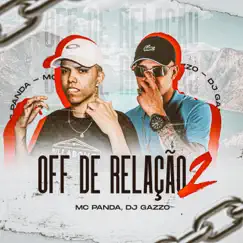 Off De Relação 2 (feat. Mc Panda & Oliveira Prod.) - Single by DJ Gazzo OFICIAL album reviews, ratings, credits