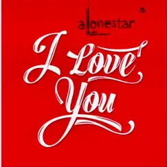 I Love U - Single by Alonestar & Jethro Sheeran album reviews, ratings, credits
