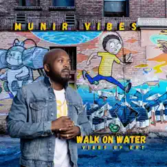 Walk On Water - Single by Munir Vibes album reviews, ratings, credits