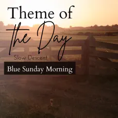 Theme of the Day - Blue Sunday Morning by Slow Descent album reviews, ratings, credits