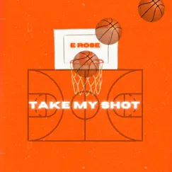 Take My Shot - Single by E Rose album reviews, ratings, credits