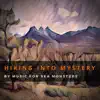 Hiking into Mystery - Single album lyrics, reviews, download