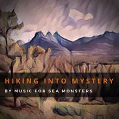 Hiking into Mystery - Single by Music for Sea Monsters album reviews, ratings, credits