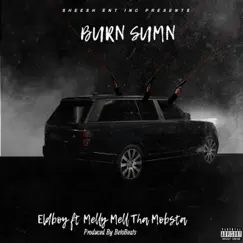 Burn Sumn (feat. Melly Mell Tha Mobsta) - Single by EldbOy album reviews, ratings, credits