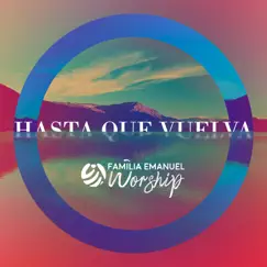 Hasta Que Vuelva - Single by Familia Emanuel Worship album reviews, ratings, credits