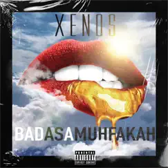 Bad as Muhfakah (feat. Terrance Love) - Single by Xenos album reviews, ratings, credits