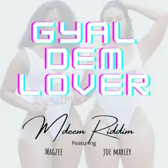 Gyal Dem Lover (feat. Joe Marley & Magzee) - Single by Mdeem Riddim album reviews, ratings, credits