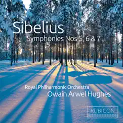 Sibelius: Symphonies Nos. 5, 6 & 7 by Royal Philharmonic Orchestra & Owain Arwel Hughes album reviews, ratings, credits