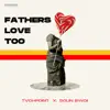 Fathers Love Too - Single album lyrics, reviews, download