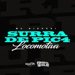 Surra de Pic4 Locomotiva (feat. DJ Tubarão ZS & Central dos Bailes) - Single by MC Nigueri album reviews, ratings, credits