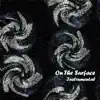 On the Surface - Instrumental (feat. Камиль Скрипка & Тимур Басов) - Single album lyrics, reviews, download