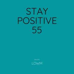 Stay Positive 55 - Single by LDWM album reviews, ratings, credits