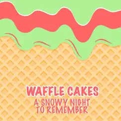 A Snowy Night To Remember - Single by Waffle Cakes album reviews, ratings, credits