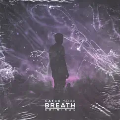 Criminal - Single by Catch Your Breath album reviews, ratings, credits