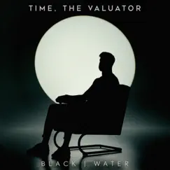Black Water - Single by Time, The Valuator album reviews, ratings, credits