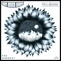 The Dubbest - Single by Sun-Dried Vibes & Mellodose album reviews, ratings, credits