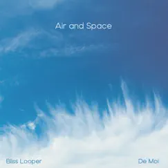 Air and Space - Single by Bliss Looper & De Moi album reviews, ratings, credits